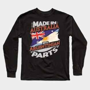 Made In Australia With Argentinian Parts - Gift for Argentinian From Argentina Long Sleeve T-Shirt